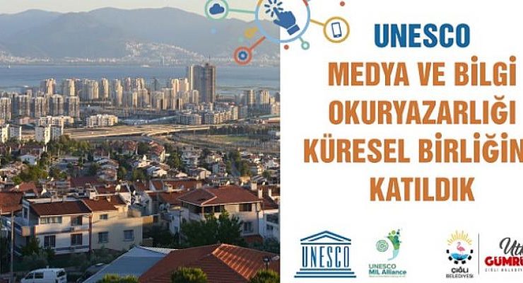 Çiğli Belediyesi UNESCO Medya ve Bilgi Okuryazarlığı Birliğine Katıldı