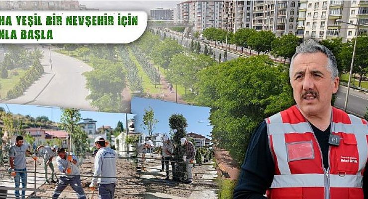 Nevşehir Belediyesi’nden Yeşil Seferberlik